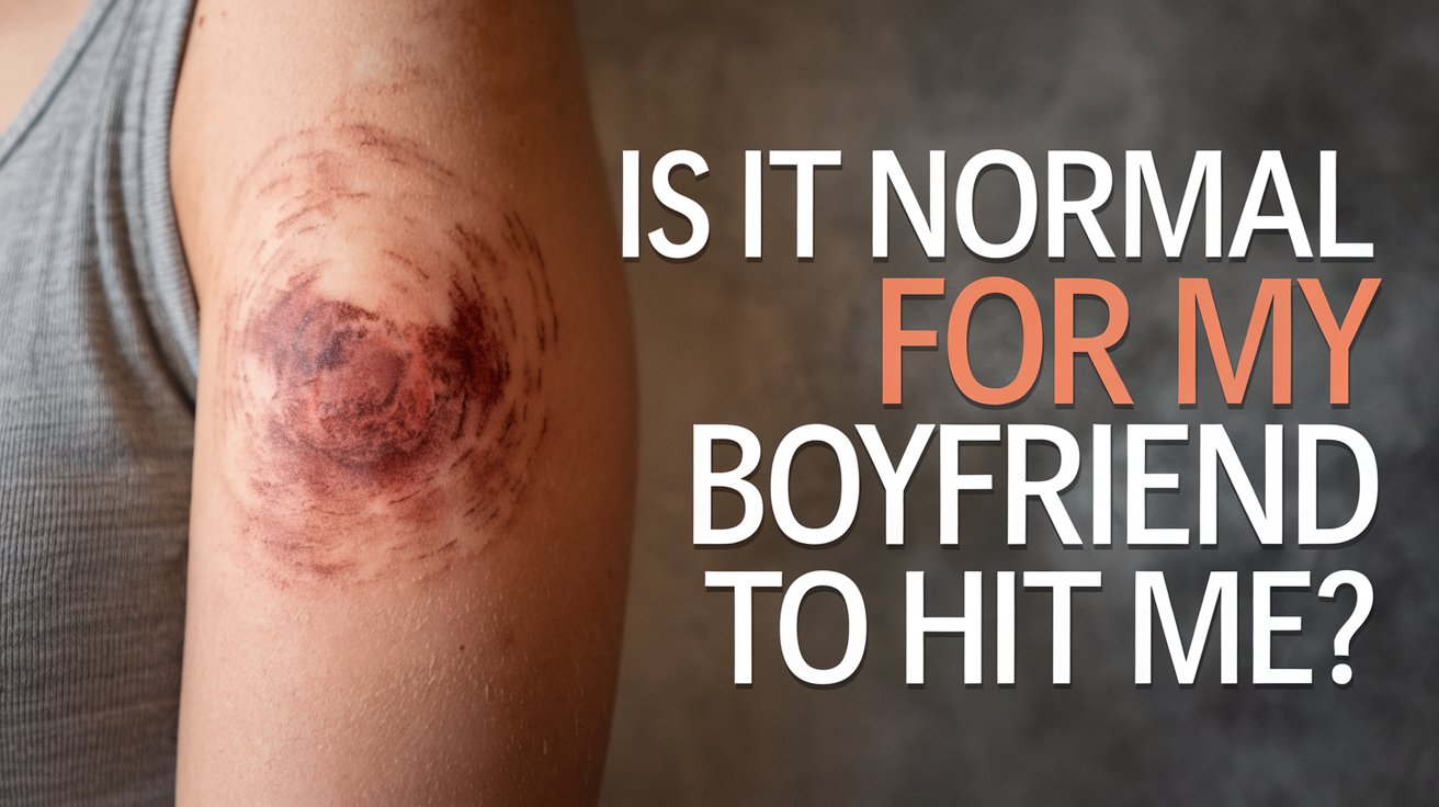 Why its not normal for your boyfriend to hit you and how to understand