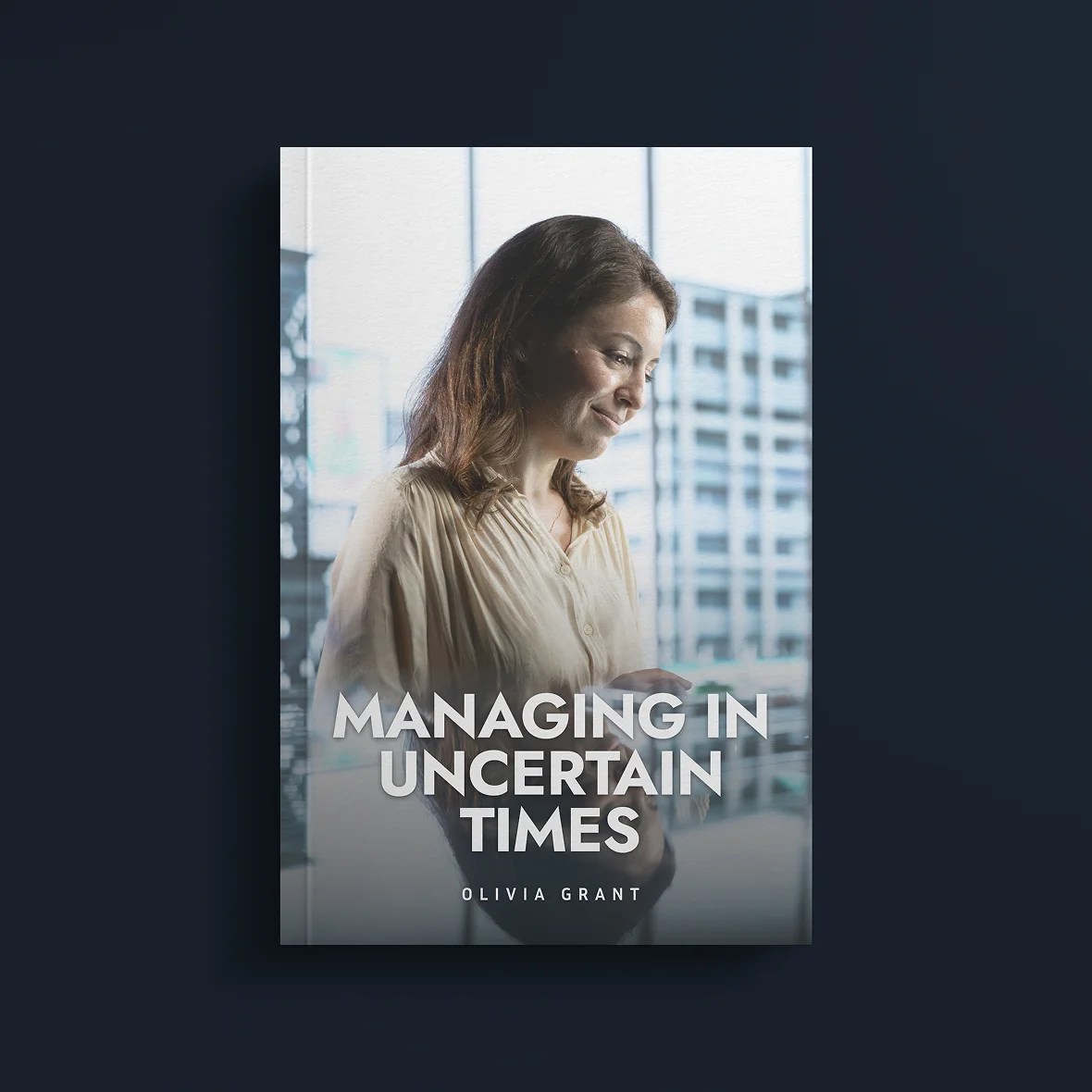 Managing in Uncertain Times