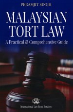 Malaysian Tort Law - A Practical & Comprehensive Guide by Peramjit Singh
