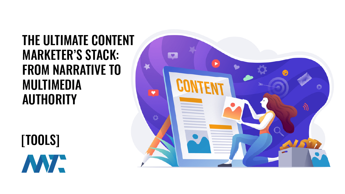 The ultimate content marketer: from story to multimedia authority | Martech zone