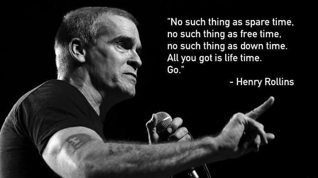 Henry Rollins quote about time.