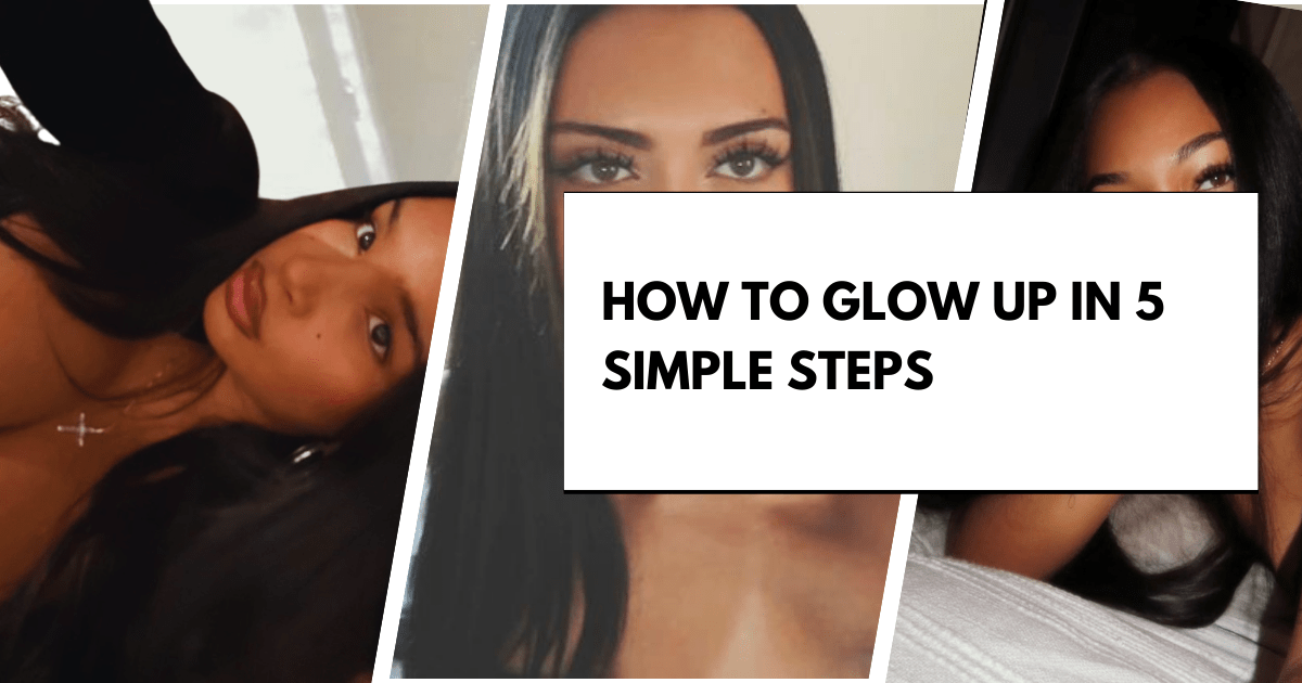 How to Glow Up in 5 Simple Steps
