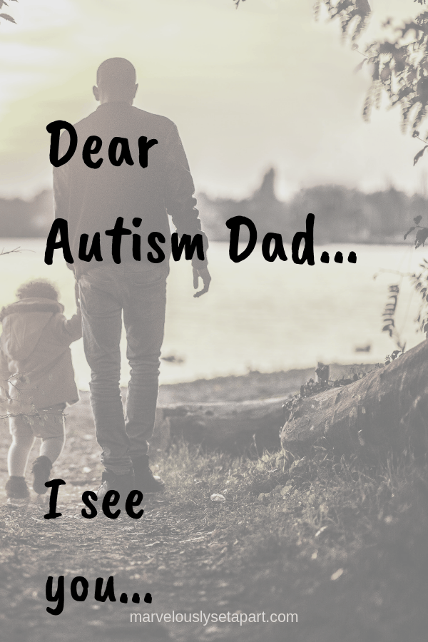 Dear Autism Dad - Marvelously Set Apart