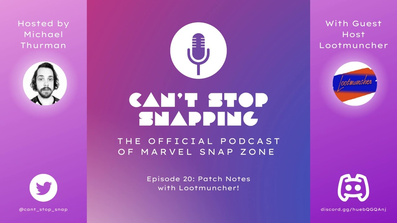 Can't Stop Snapping! - A Marvel Snap Podcast - Episode 20: August Patch Notes with Lootmuncher!