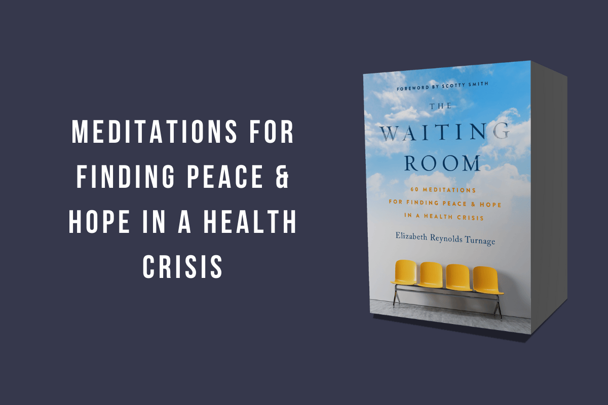 Meditations for Finding Peace & Hope in a Health Crisis | The Waiting Room