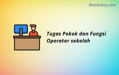 Mengelola aplikasi dapodik ( data pokok pendidikan ) · 2. Memahami 8 Tugas Pokok Dan Fungsi Operator Sekolah Mas Dzikry