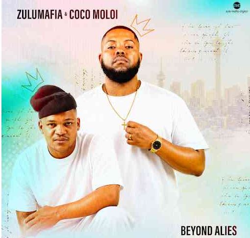 ZuluMafia & Coco Moloi On This One “Beyond Alies” In New Album