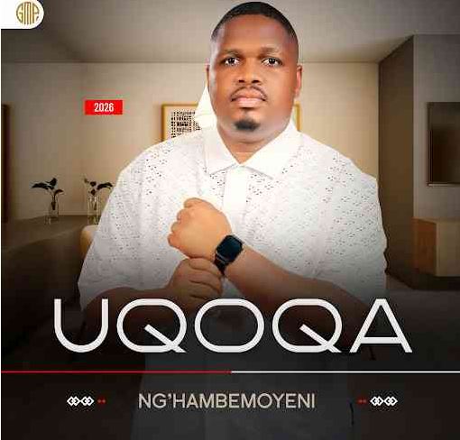 UQoqa New Album “Ng’hambemoyeni” is Out