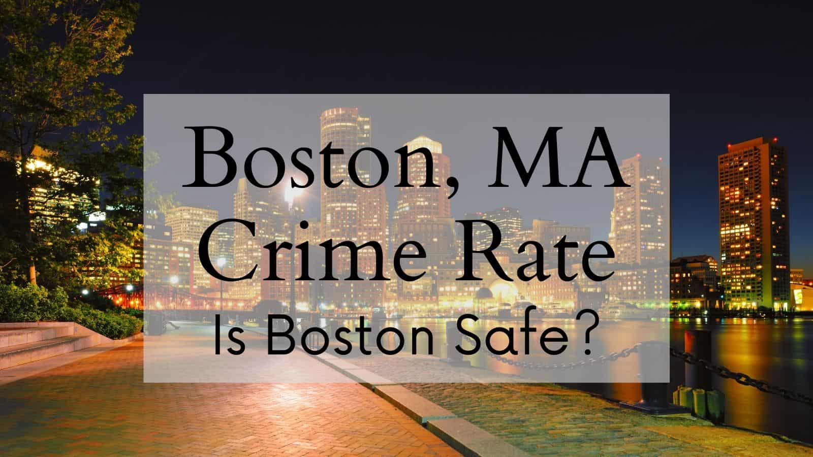 Boston is actually named after a town in england · 2. Boston Ma Crime Rate Is Boston Safe Data Stats Reports Map
