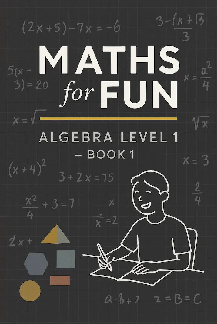 Maths for Fun - Algebra Level 1 - Book 1