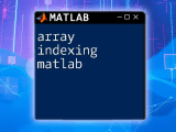 Mastering Matlab Array Indexing A Quick Guide