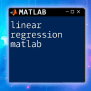 Linear Regression In Matlab: A Quick Guide