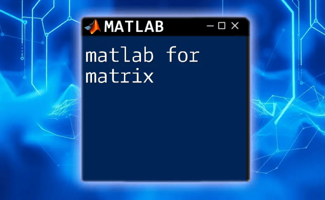 Matlab Create Matrix: Your Quick Start Guide