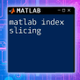 Mastering Matlab Indexing: A Quick Guide