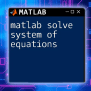 Solving A System Of Linear Equations In Matlab Effortlessly