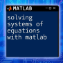 Solving A System Of Linear Equations In Matlab Made Easy