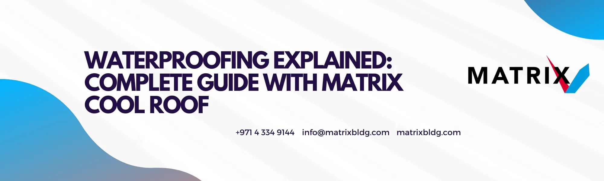 Waterproofing Explained: Complete Guide with Matrix Cool Roof