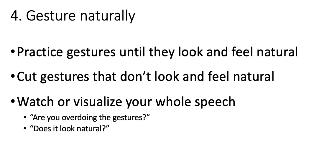 Gesture naturally by practicing, cutting unnatural gestures, and watching your speech to check how gestures look.