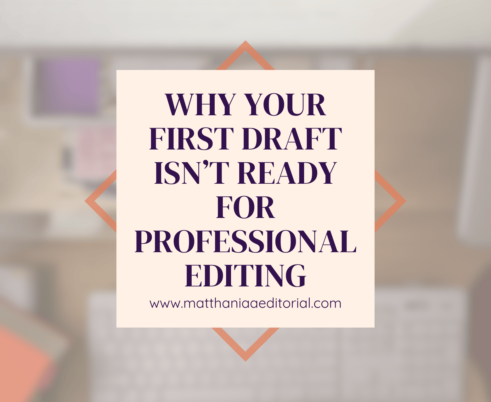 Why Your First Draft Isn’t Ready for Professional Editing
