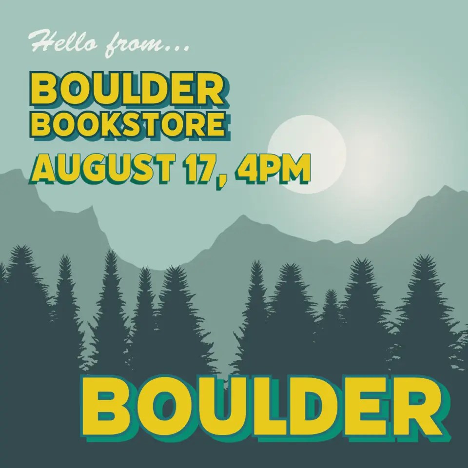NEW DATE! Aug 17: Boulder Bookstore, Boulder, CO