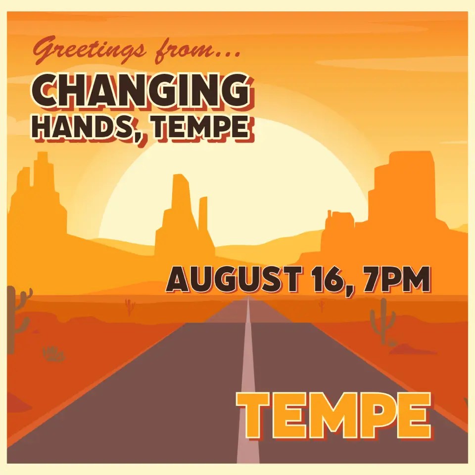 NEW DATE! Aug 16: Changing Hands, Tempe, AZ
