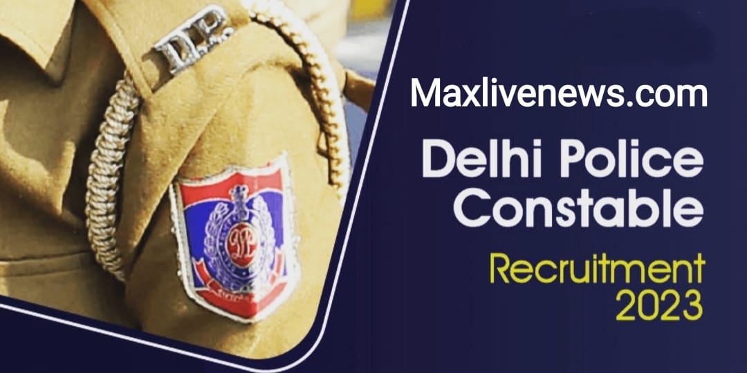 Delhi Police Constable Recruitment 2023 : दिल्ली पुलिस कांस्टेबल के 7547 पदों पर भर्ती