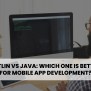 Kotlin Vs Java: Which One Is Best Android App Development Language?