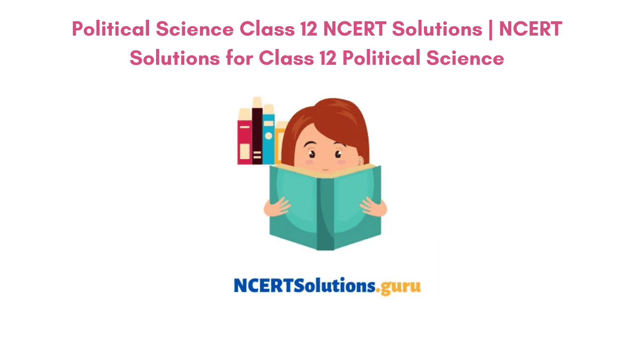 NCERT Solutions for Class 12 Political Science