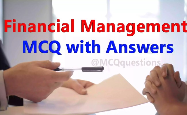 Financial Management MCQ With Answers - MCQ Questions