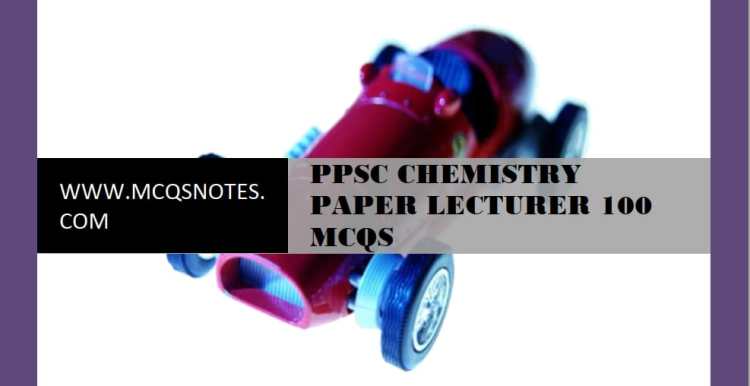 Lecturer Chemistry PPSC Past Paper MCQS