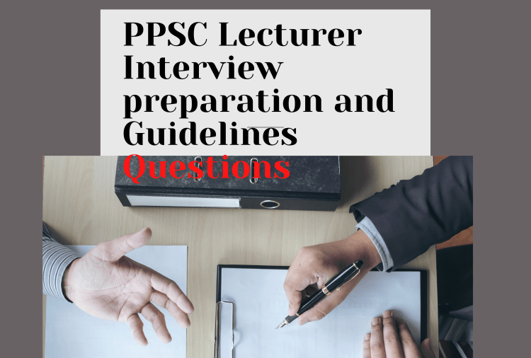 PPSC Lecturer Interview preparation and Guidelines Questions
