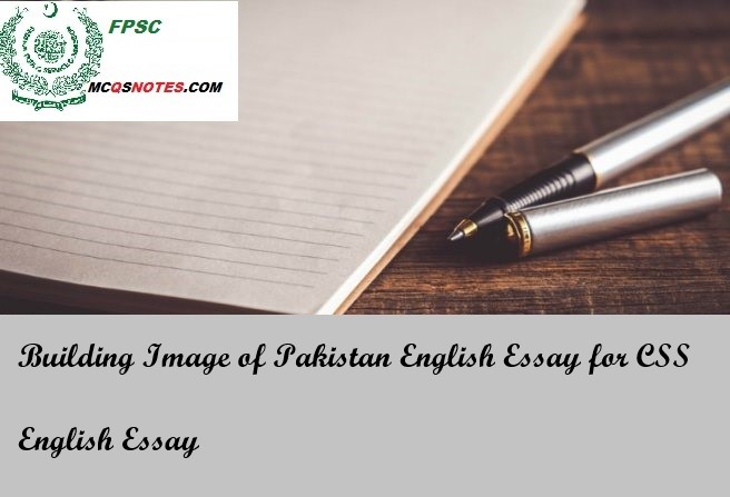 Building Image of Pakistan English Essay for CSS
