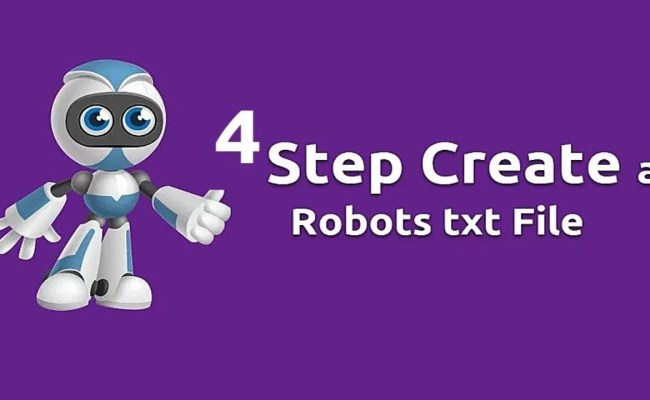 4 Best Steps To Create A Robots Txt File For Your Website
