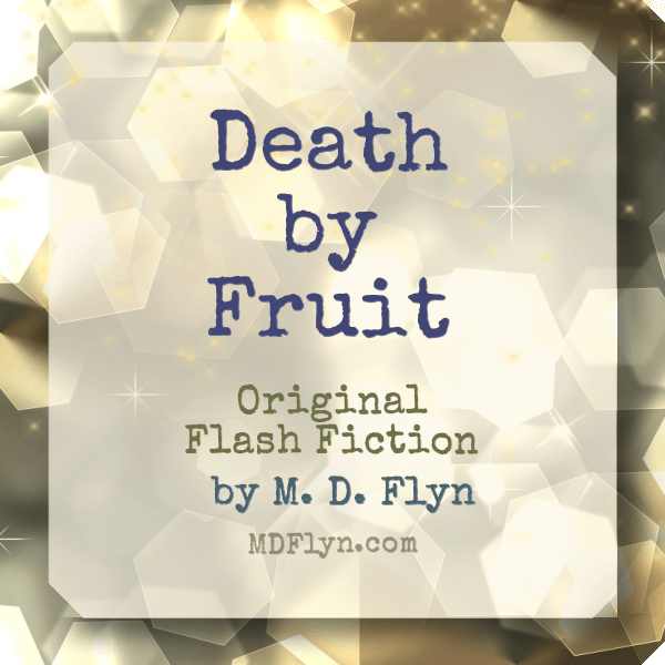Death by Fruit