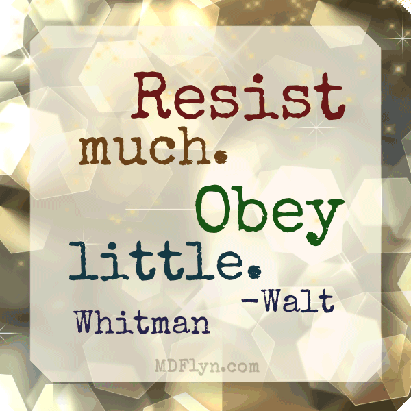 Resist much. Obey little.