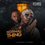 Kolaboy Feat. Flavour – Normal thing