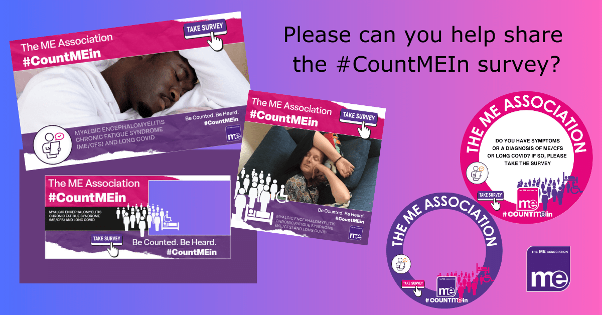 IMAGE DESCRIPTION: A purple/pink gradient background with a range of frames and images that can be used to share the Count ME In campaign on social media. The title reads: Please can you help share the #CountMEin survey. The ME Association logo (bottom right).