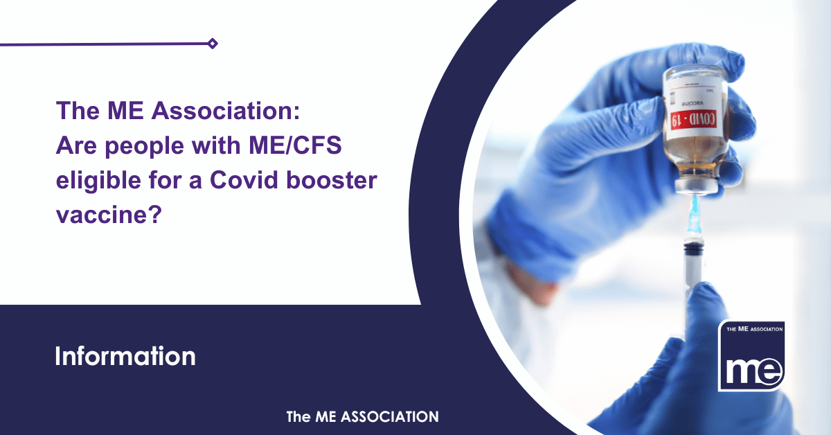 IMAGE DESCRIPTION: An image of a person drawing up a Covid vaccination. Title: The ME Association: Are people with ME/CFS eligible for a Covid booster vaccine? The ME Association Logo (bottom right).