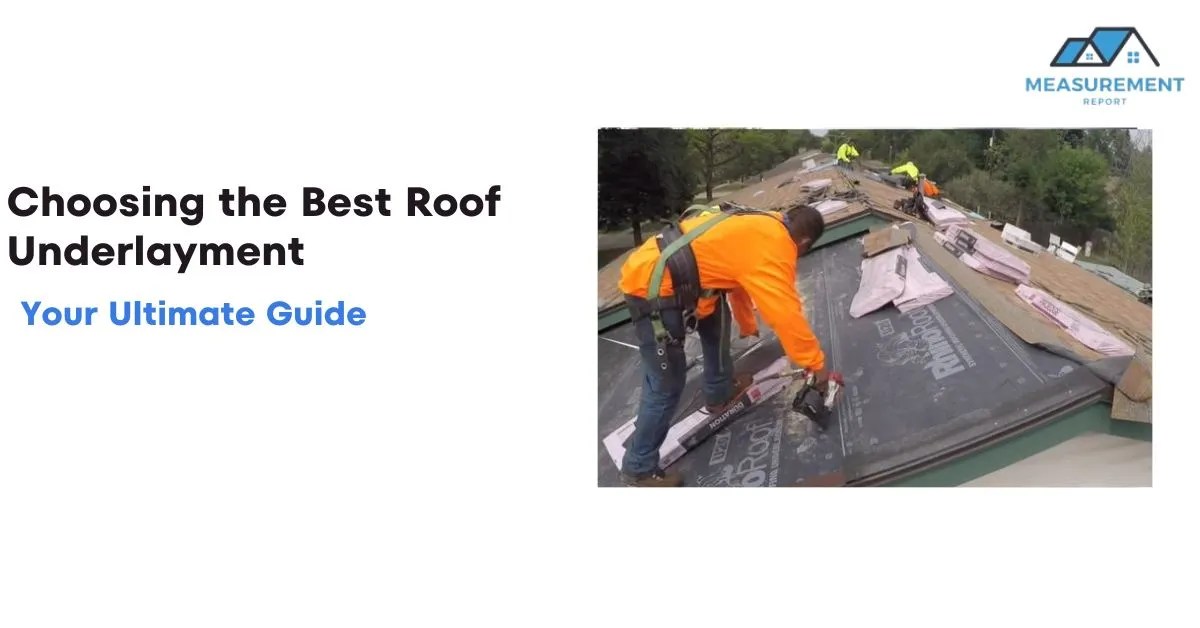 Choosing the best roof underlayment: your ultimate guide