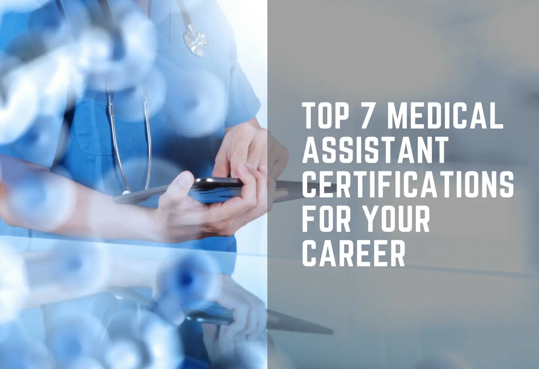 Exploring the Top 7 Medical Assistant Certifications for Your Career