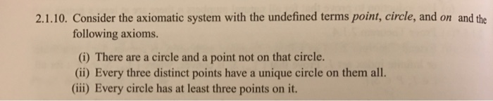Solved: 2.1.10. Consider The Axiomatic System With The Und ...