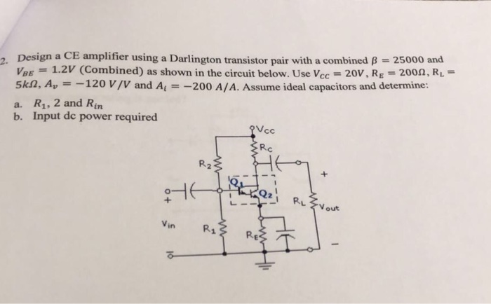 Solved Design A Ce Amplifier Using A Darlington Transisto