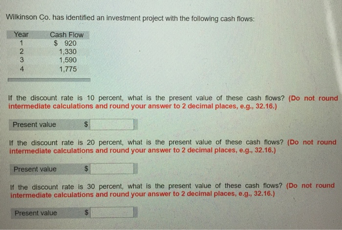 Cannonier Inc Has Identified An Investment Project Invest Walls If the discount rate is 10 percent what is the present value of these cash flows.