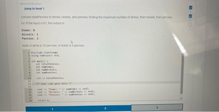 Solved jump to level 1 convert totalpennies to dimes,