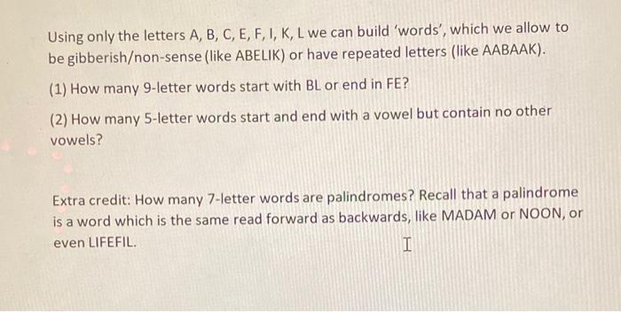 9 letter words that start with c · cabaletta · cabalette · cabalisms · cabalists · caballero · caballers · caballing · cabareted . Solved Using Only The Letters A B C E F I K L We Can Chegg Com