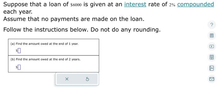 Solved suppose that a loan of $6000 is given at an interest