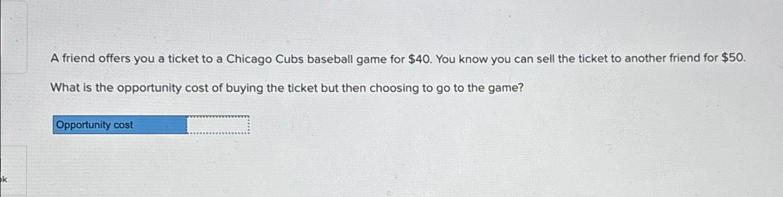 Solved a friend offers you a ticket to a chicago cubs