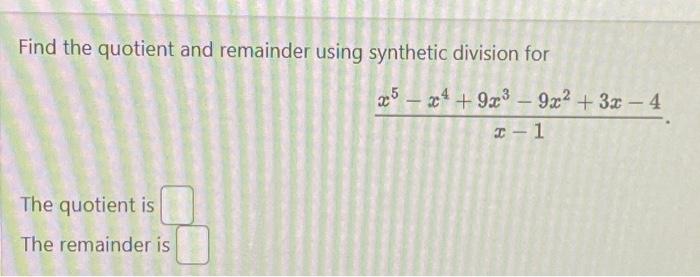 Find the quotient and remainder using synthetic