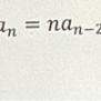 Solved Suppose Ao=2,a1=3, And An=nan−2an−1. Please Find A2 | Chegg.com