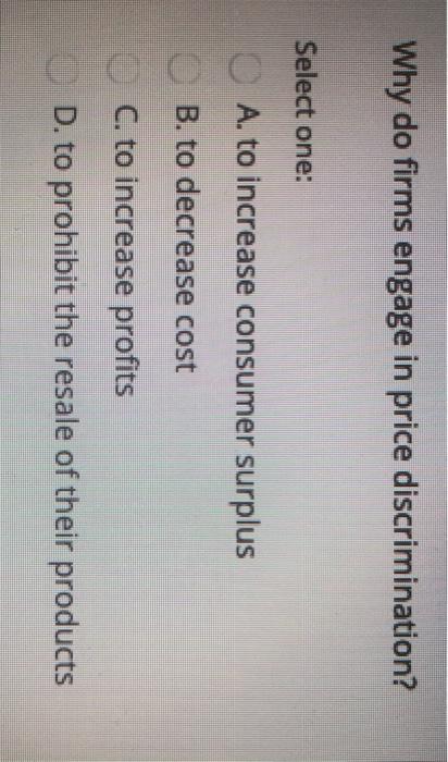 Solved why do firms engage in price discrimination? select